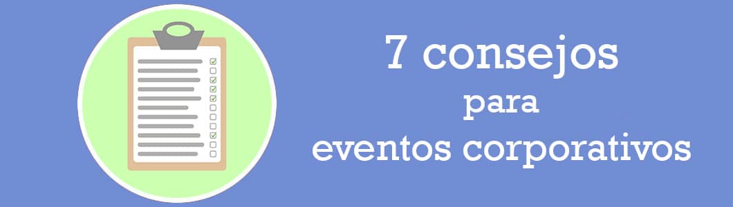 7 tips para la planificación tu evento corporativo