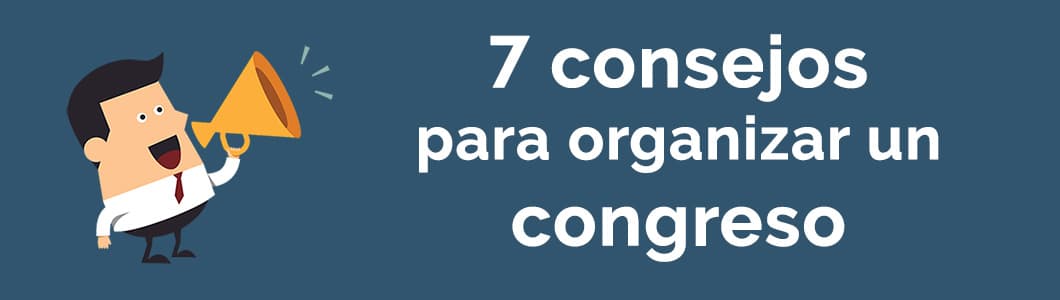7 consejos para organizar un congreso